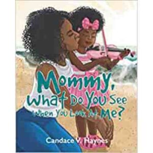 Mommy, What Do You See When You Look At Me? book cover