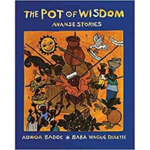 The Pot of Wisdom: Ananse Stories book cover