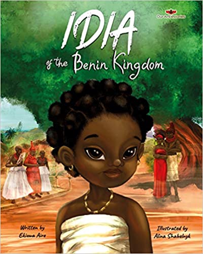 Idia of the Benin Kingdom: An Empowering Book for Girls 4 - 8 book cover