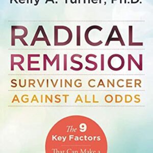 Radical Remission: Surviving Cancer Against All Odds: Holistic Healing Practices for Cancer book cover