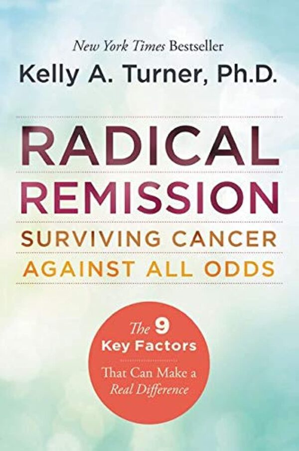Radical Remission: Surviving Cancer Against All Odds: Holistic Healing Practices for Cancer book cover