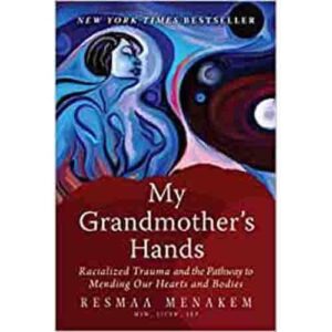 My Grandmother's Hands: Racialized Trauma and the Pathway to Mending Our Hearts and Bodies book cover