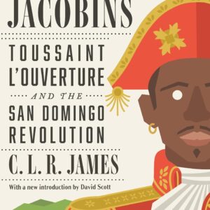The Black Jacobins: Toussaint L'Ouverture and the San Domingo Revolution book cover