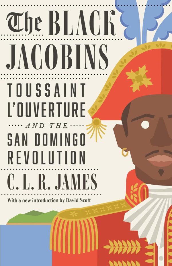 The Black Jacobins: Toussaint L'Ouverture and the San Domingo Revolution book cover