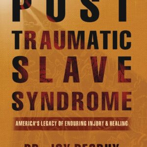 Post Traumatic Slave Syndrome: America's Legacy of Enduring Injury and Healing book cover