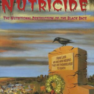 Nutricide: The Nutritional Destruction of the Black Race book cover