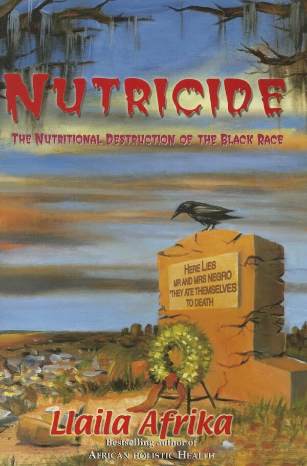 Nutricide: The Nutritional Destruction of the Black Race book cover