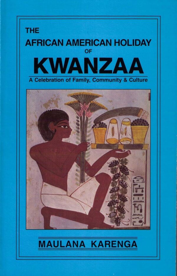 The African American Holiday of Kwanzaa: A Celebration of Family, Community & Culture book cover