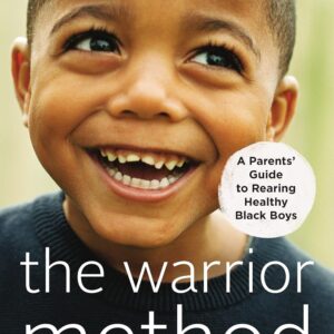 The Warrior Method, Updated Edition: A Parents' Guide to Rearing Healthy Black Boys book cover