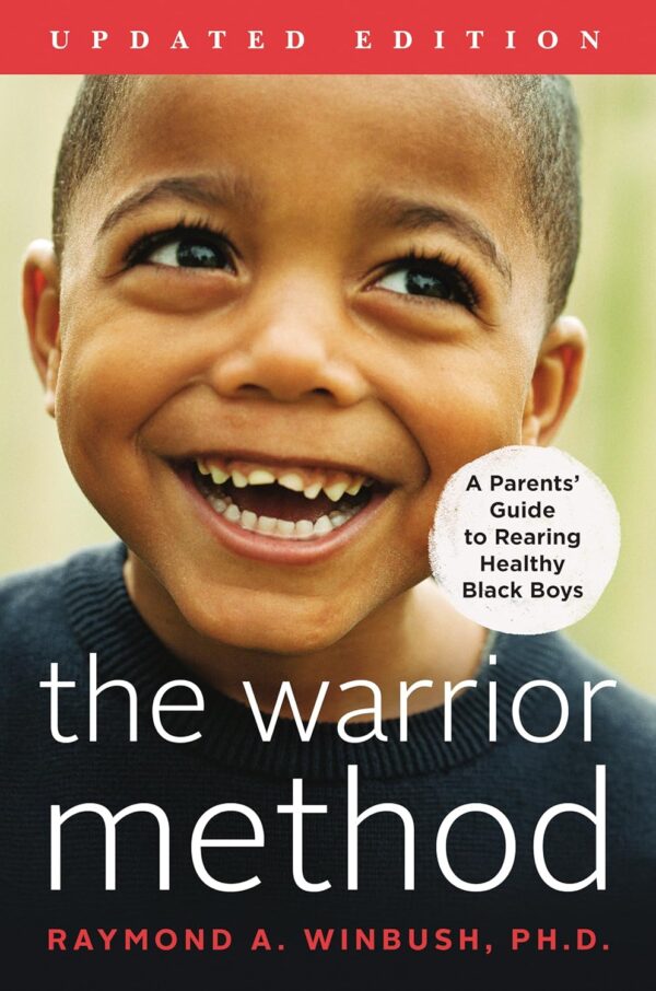 The Warrior Method, Updated Edition: A Parents' Guide to Rearing Healthy Black Boys book cover