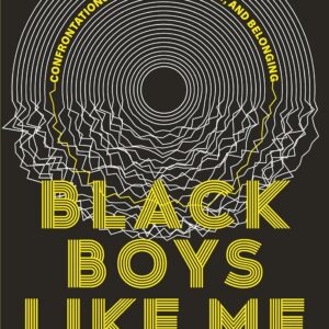 Black Boys Like Me: Confrontations with Race, Identity, and Belonging book cover