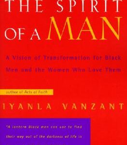 The Spirit of a Man: A Vision of Transformation for Black Men and the Women Who Love Them book cover