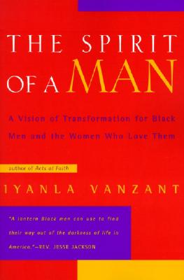 The Spirit of a Man: A Vision of Transformation for Black Men and the Women Who Love Them book cover