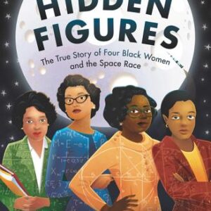 Hidden Figures: The True Story of Four Black Women and the Space Race book cover