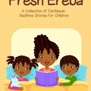 Fresh Ereba: A Collection of Caribbean Bedtime Stories for Children book cover