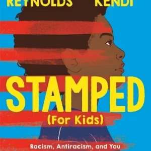 Stamped (for Kids): Racism, Antiracism, and You book cover