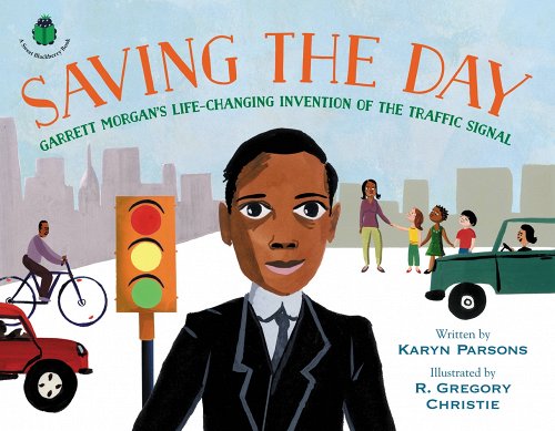 Saving the Day: Garrett Morgan's Life-Changing Invention of the Traffic Signal book cover