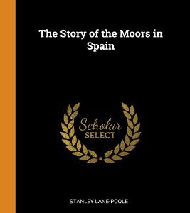 The Story of the Moors in Spain book cover