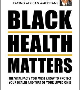 Black Health Matters: The Vital Facts You Must Know to Protect Your Health and That of Your Loved Ones book cover