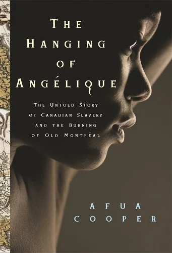 The Hanging of Angélique: The Untold Story of Canadian Slavery and the Burning of Old Montréal book cover