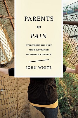 Parents in Pain: Overcoming the Hurt and Frustration of Problem Children (Print-On-Demand) book cover