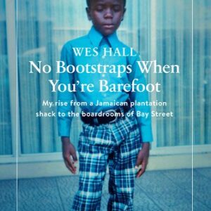 No Bootstraps When You're Barefoot: My Rise from a Jamaican Plantation Shack to the Boardrooms of Bay Street book cover