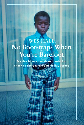 No Bootstraps When You're Barefoot: My Rise from a Jamaican Plantation Shack to the Boardrooms of Bay Street book cover