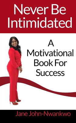 Never Be Intimidated: A Motivational Book for Success book cover