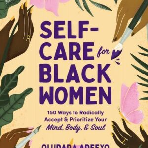 Self-Care for Black Women: 150 Ways to Radically Accept & Prioritize Your Mind, Body, & Soul book cover