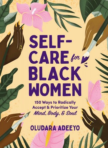 Self-Care for Black Women: 150 Ways to Radically Accept & Prioritize Your Mind, Body, & Soul book cover
