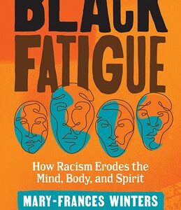 Black Fatigue: How Racism Erodes the Mind, Body, and Spirit book cover