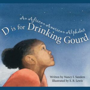 D Is for Drinking Gourd: An African American Alphabet book cover