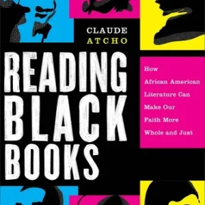 Reading Black Books: How African American Literature Can Make Our Faith More Whole and Just book cover
