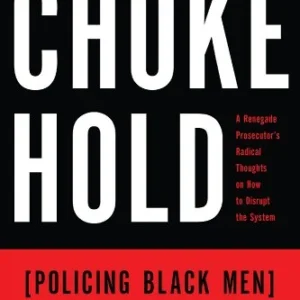 Chokehold: Policing Black Men book cover
