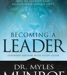 Becoming a Leader: How to Develop and Release Your Unique Gifts (Expanded Edition with Study Guide) (Expanded) book cover