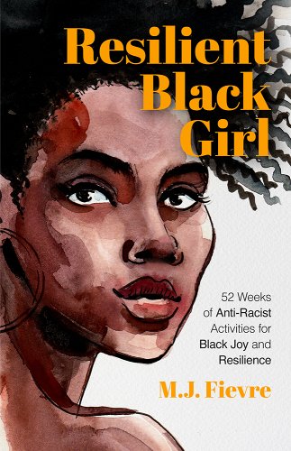 Resilient Black Girl: 52 Weeks of Anti-Racist Activities for Black Joy and Resilience (Social Justice and Antiracist Book for Teens) book cover