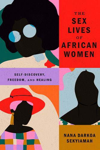 The Sex Lives of African Women: Self-Discovery, Freedom, and Healing book cover