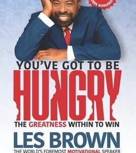 You've Got To Be HUNGRY: The GREATNESS Within to Win book cover