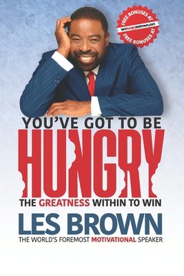 You've Got To Be HUNGRY: The GREATNESS Within to Win book cover