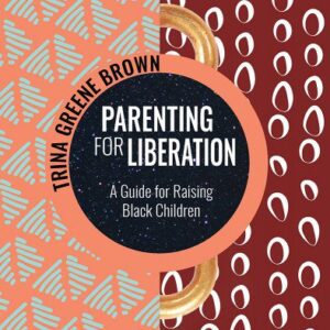 Parenting for Liberation: A Guide for Raising Black Children book cover