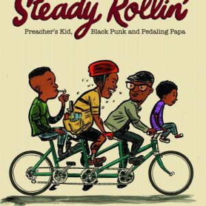 Steady Rollin': Preacher's Kid, Black Punk, and Pedaling Papa book cover