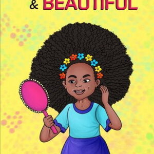 Black, Bold & Beautiful: A children book about acceptance, A black girl in love with herself, standing up to bullying, embracing everyone for w book cover