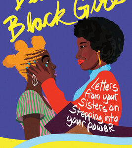 Dear Black Girl: Letters from Your Sisters on Stepping Into Your Power book cover