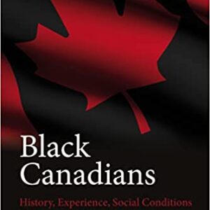 Black Canadians, Second Edition: History, Experience, Social Conditions, Revised Edition book cover